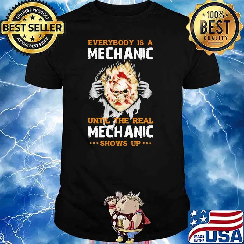 Everybody Is A Mechanic Until The Real Mechanic Show up Skull Shirt