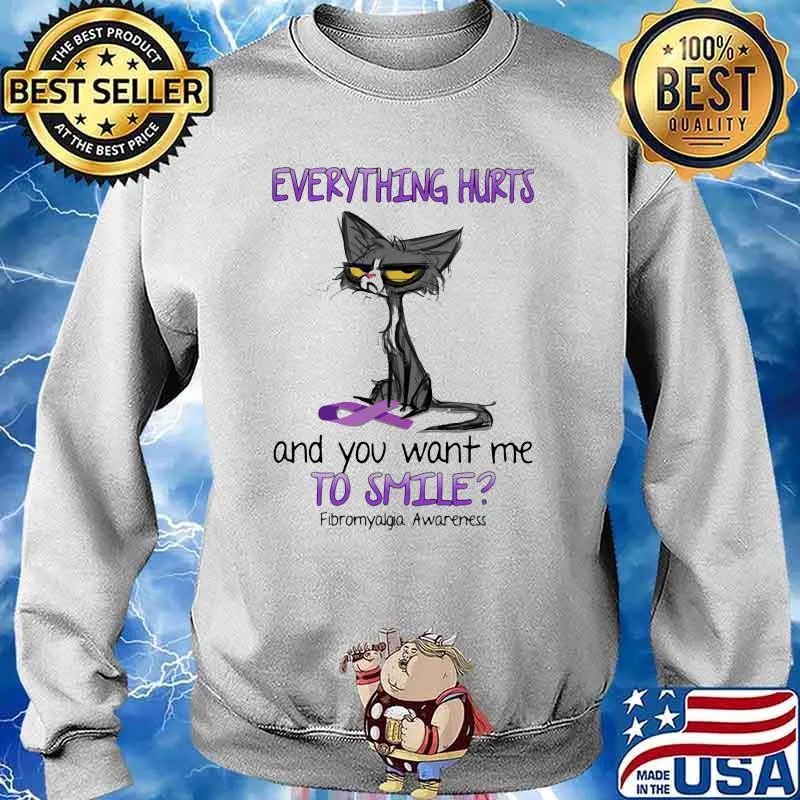Everything Hurts And You Want Me To Smile Fibromyalgia Awareness Cat Shirt Sweater