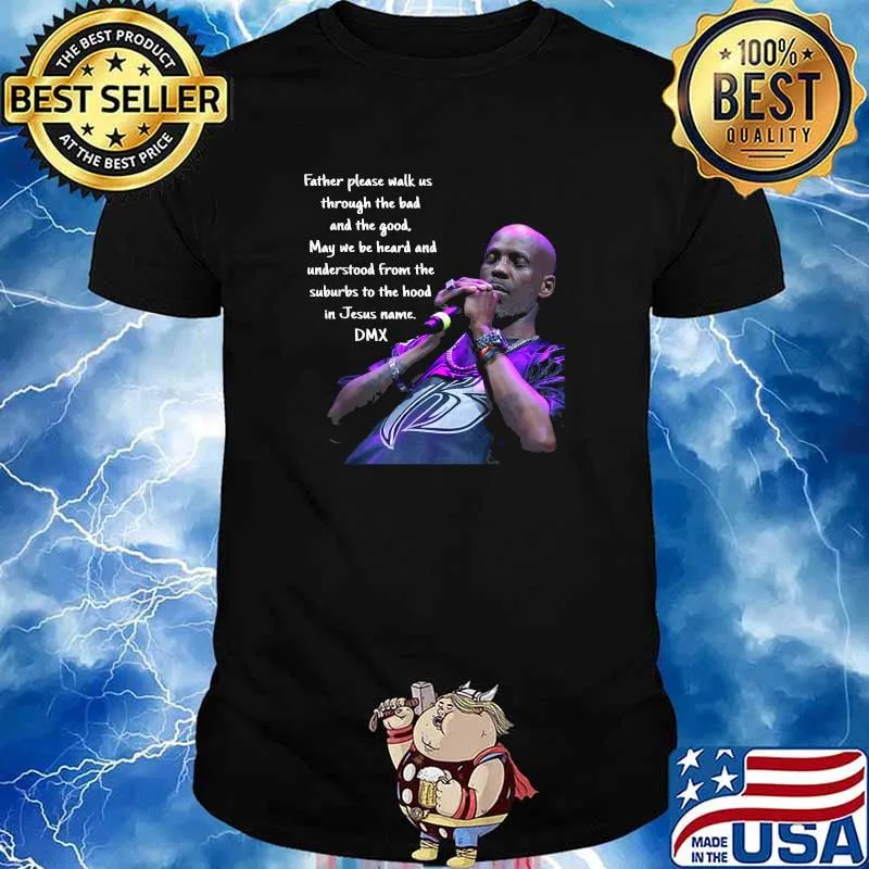 Father Please Walk Us Through The Bad And The Good DMX Quote GOds Chosen Loner Shirt