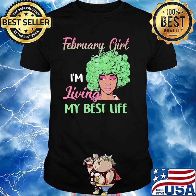 February Girl I'm Living My Best Life Shirt