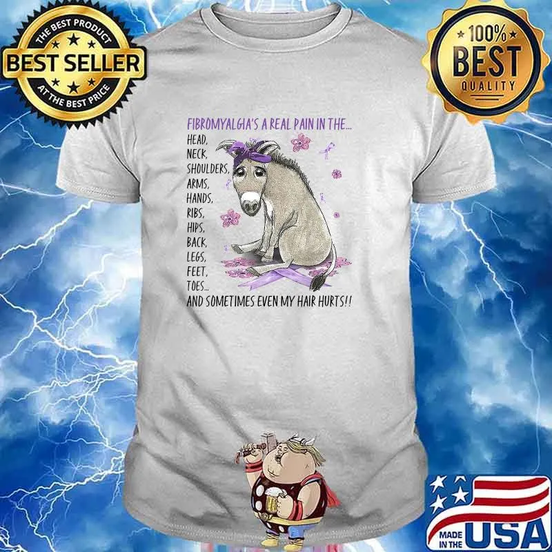 Fibromyalgia's A Real Pain In The Head Neck Shoulder Arms And Sometimes Even My Hair Hurts Shirt
