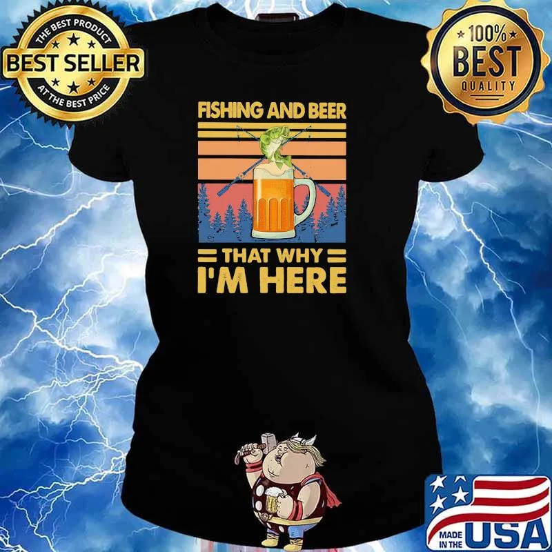 Fishing And Beer That Why I'm Here Vintage Shirt Ladies tee