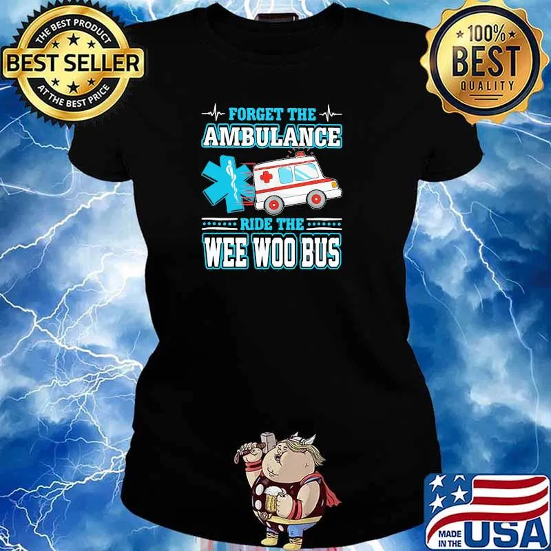 Forget the ambulance ride the EMT Wee Woo Bus Shirt Ladies tee