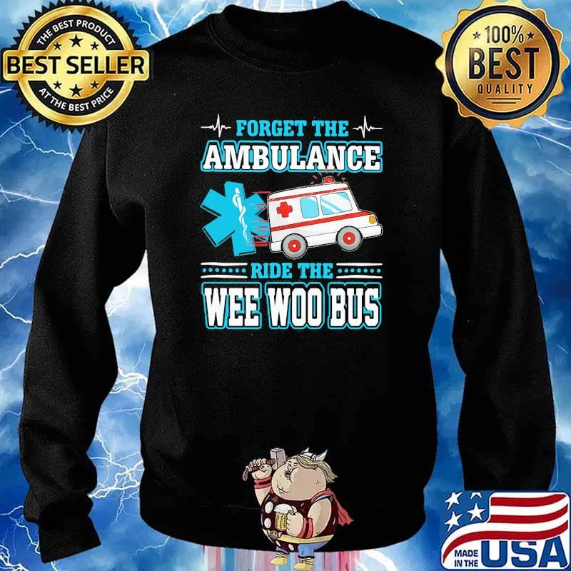 Forget the ambulance ride the EMT Wee Woo Bus Shirt Sweater