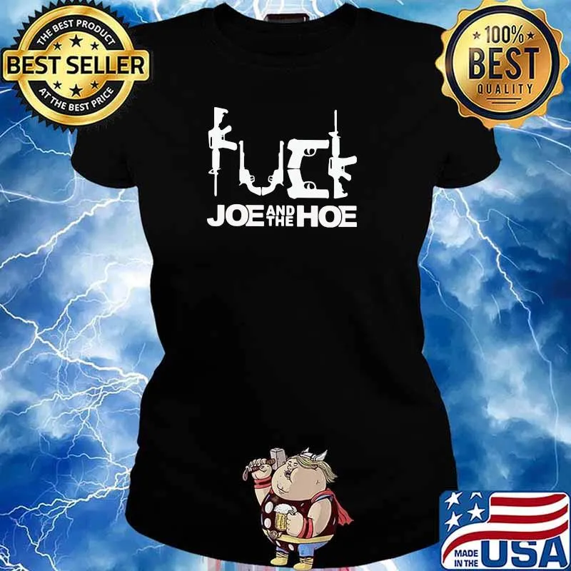 Fuck Joe And The Hoe Gun Shirt Ladies tee