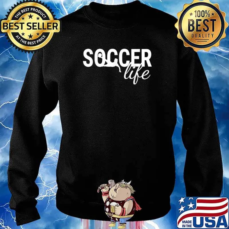 Funny Soccerplyer Gift With Sayings Soccer Life Shirt Sweater