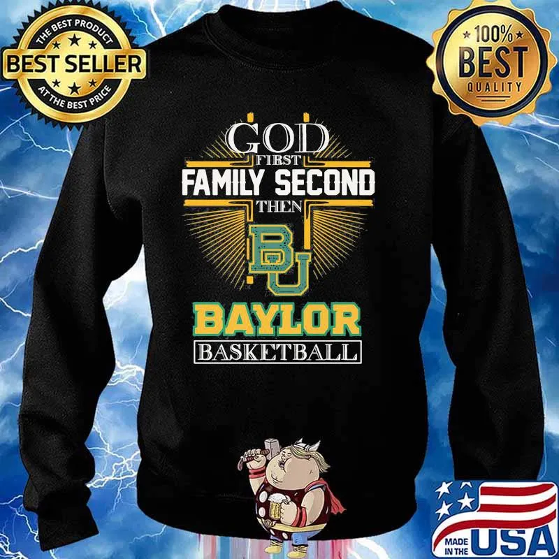 God First Family Second Then Baylor Basketball Shirt Sweater