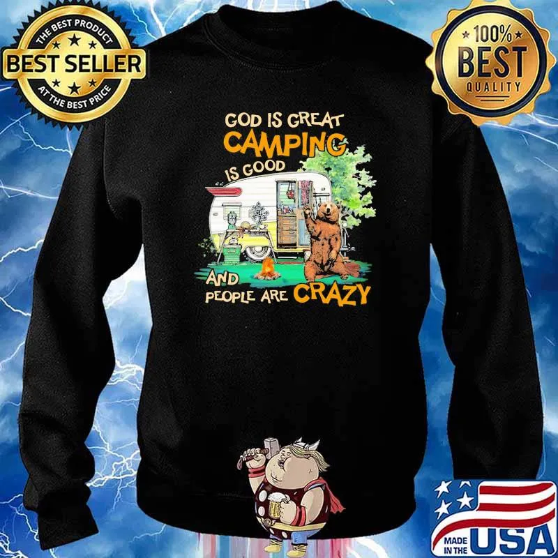 God Is Great Camping Is Good And People Are Crazy Bear Shirt Sweater