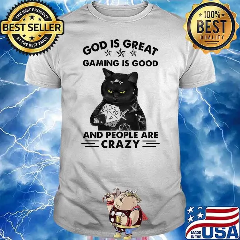 God Is Great Gaming Is Good And People Are Crazy Cat Shirt