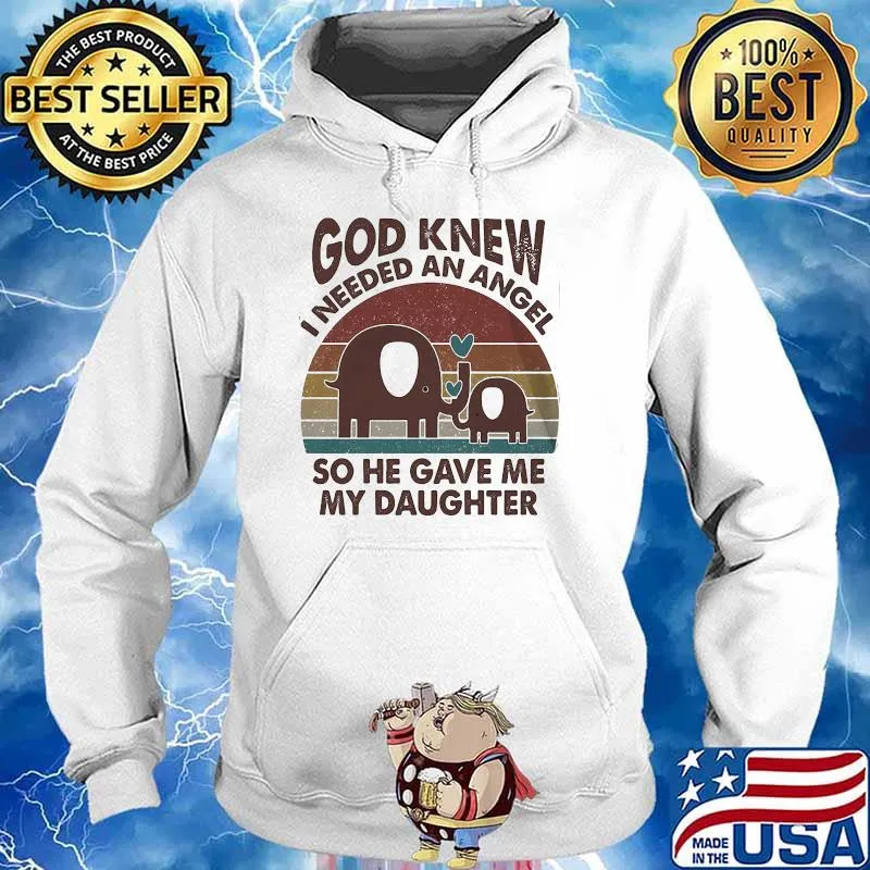 God knew i needed an angel so he gave me my daughter elephant Hoodie