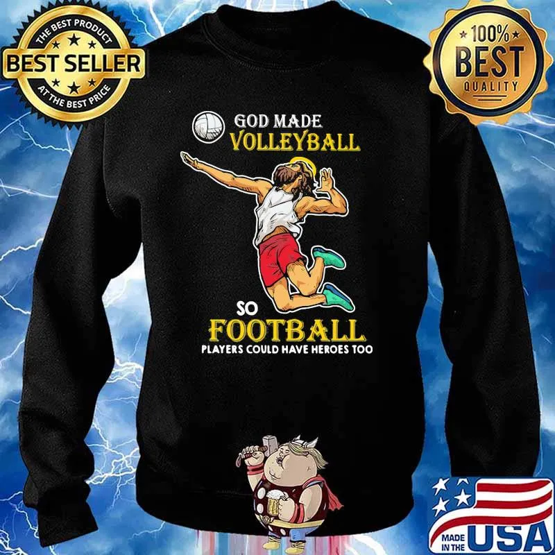 God Made Volleyball So Football Players Could Have Heros Too Jesus Sweater