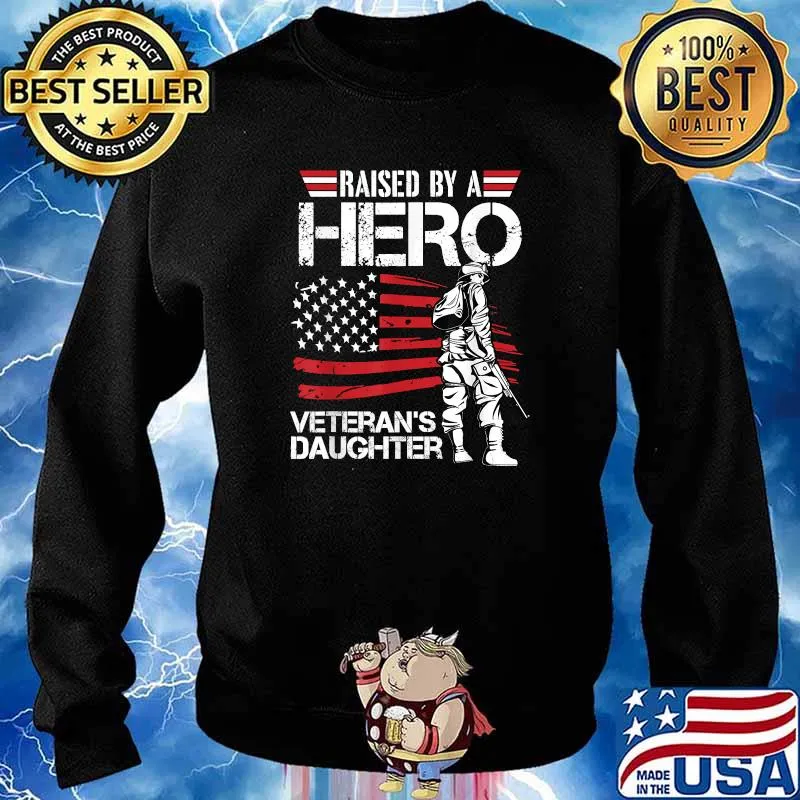 Raised By A Hero Veteran Daughter Month Of The Military American Flag Shirt Sweater