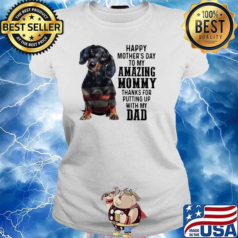 Happy Mother's Day To Amazing Mommy Dachshund Thanks For Putting Up With My Dad Shirt Ladies tee