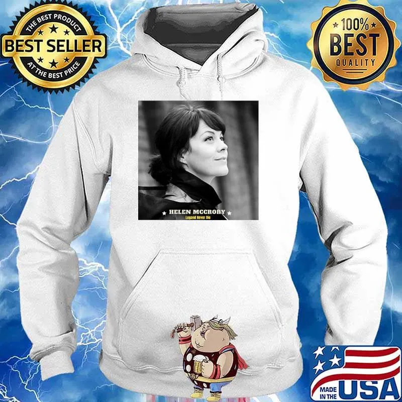 Helen Mccrory Rip Legend Never Die Shirt Hoodie