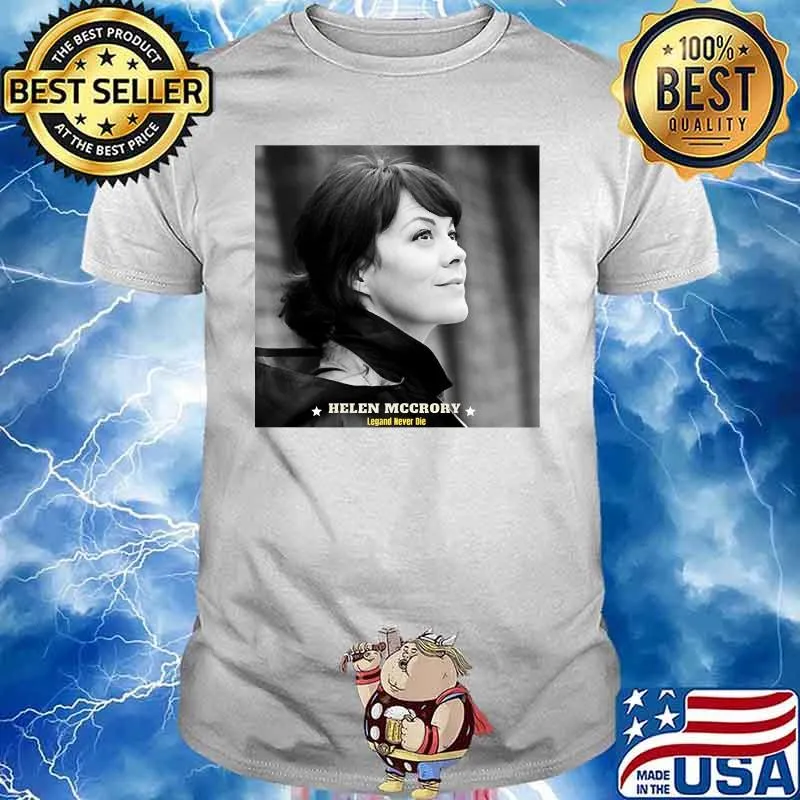 Helen Mccrory Rip Legend Never Die Shirt