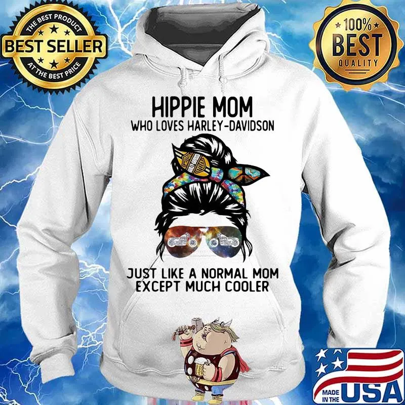 Hippie Mom Who Loves Harley Davidson Just Like A Normal Mom Except Much Cooler Shirt Hoodie