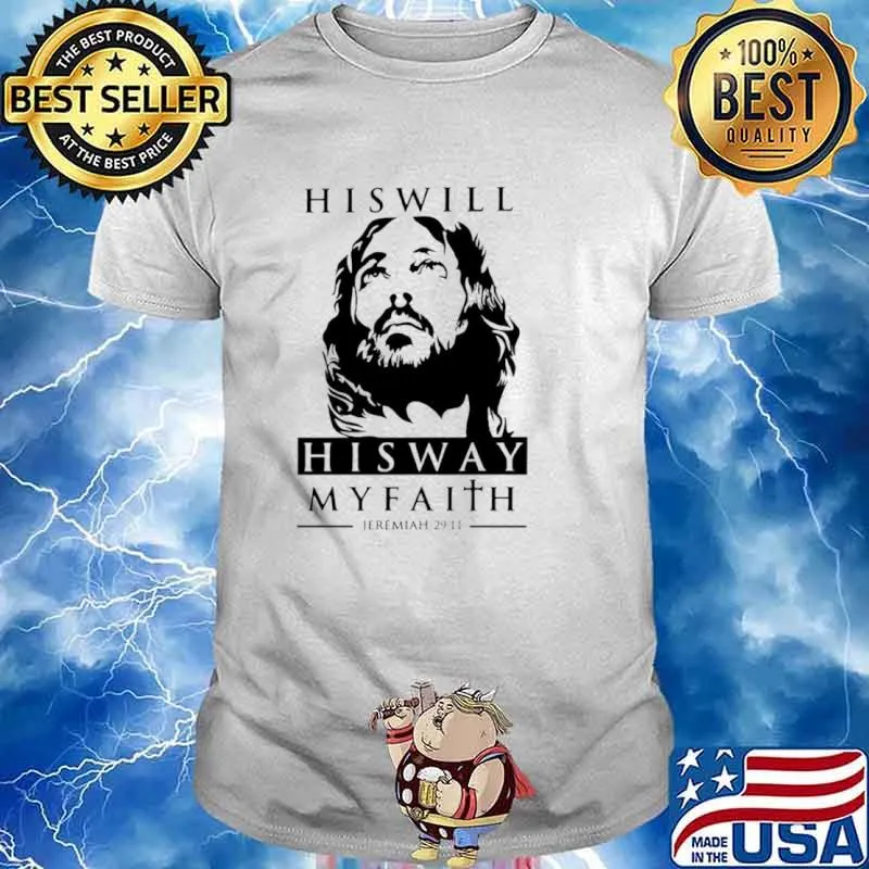 His will his way my faith Jeremiah 29 11 shirt