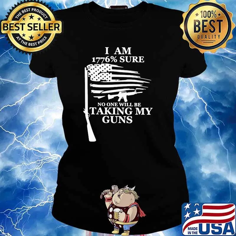 I Am 1776 Sure No one will be taking my guns Shirt Ladies tee