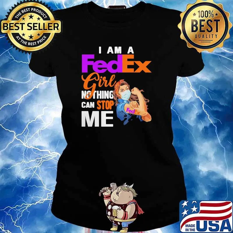I Am A Fedex Girl Nothing Can Stop Me Strong Girl Wear Mask Shirt Ladies tee