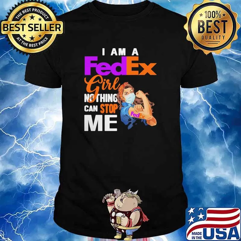 I Am A Fedex Girl Nothing Can Stop Me Strong Girl Wear Mask Shirt