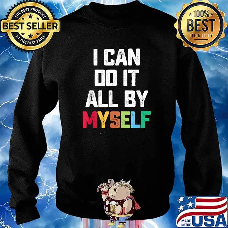 I Can Do It All By Myself Shirt Sweater