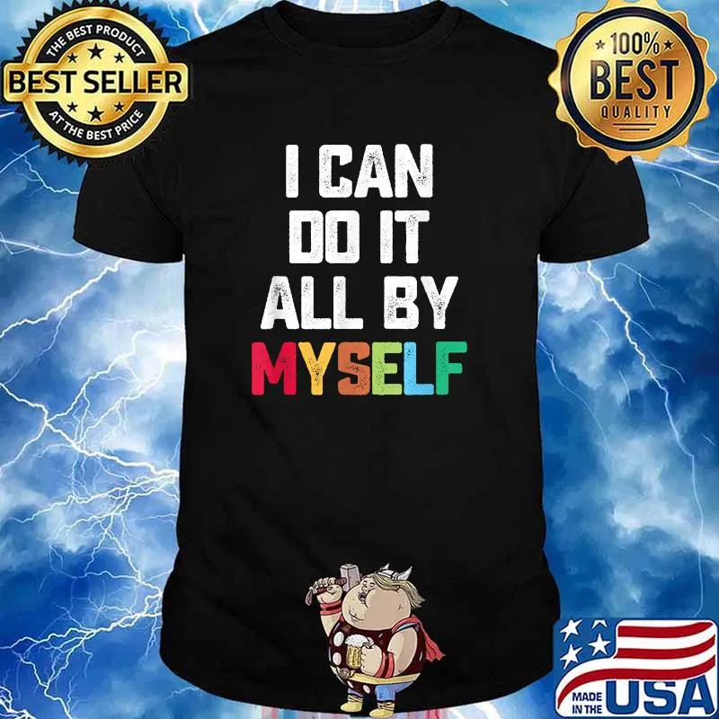 I Can Do It All By Myself Shirt