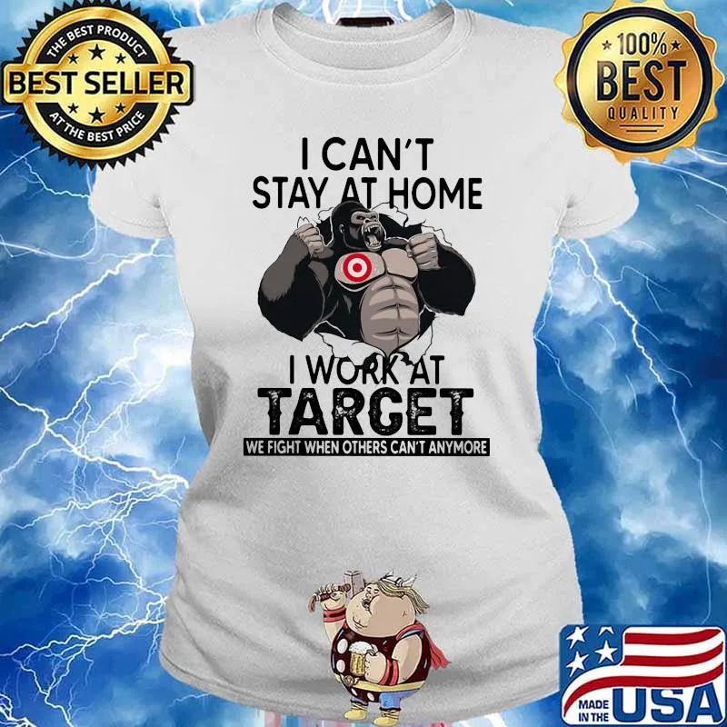 I Can’t Stay At Home I Work At Target We Fight When Others Cant Anymore Bigfoot Shirt Ladies tee