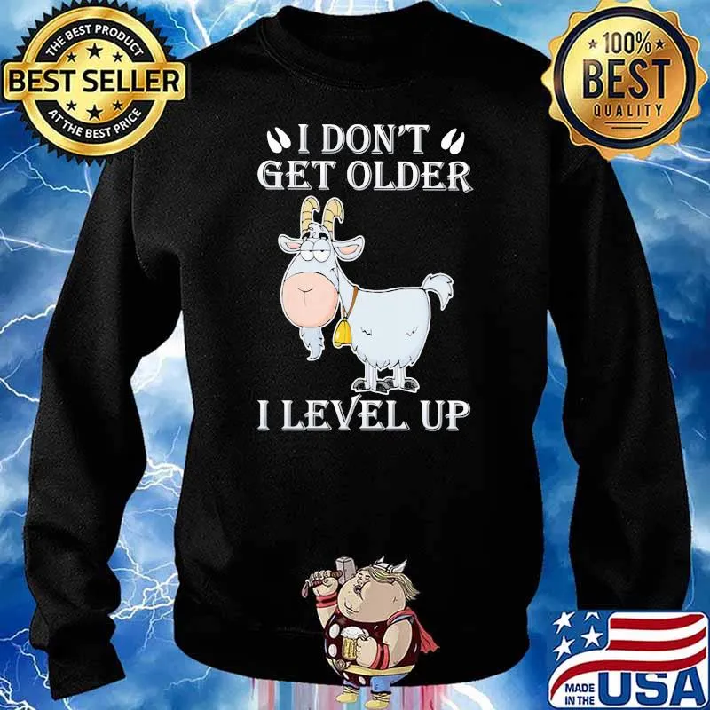 I Don't Get Older I Level Up Goat Shirt Sweater