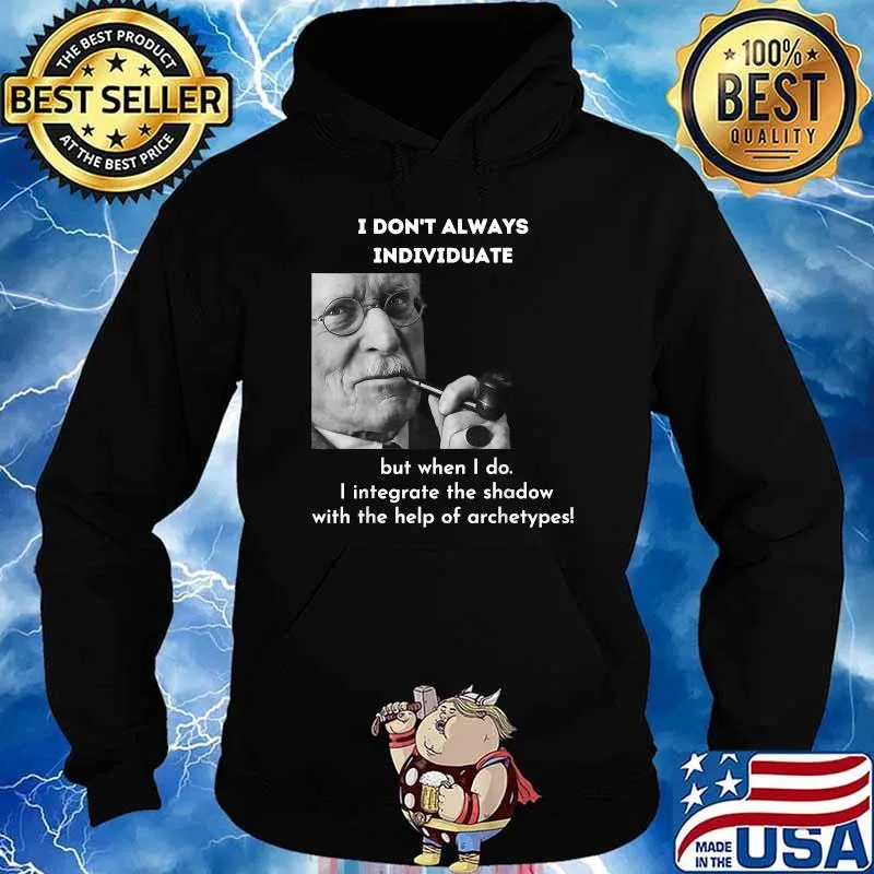 I Don’t Always Individuate But When i do the shadow with the help of archetypes Meme Psychology Shirt Hoodie