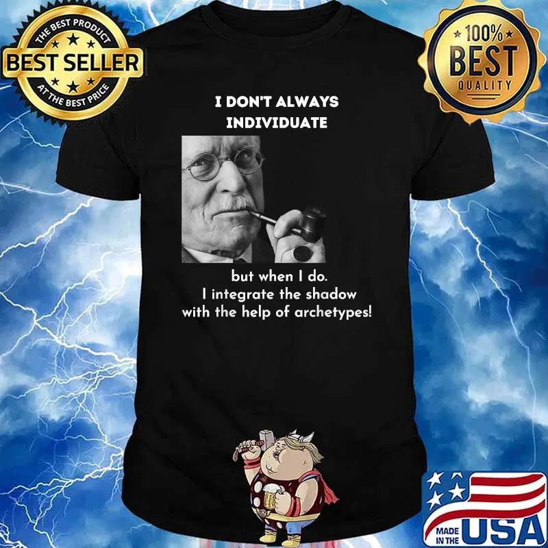 I Don’t Always Individuate But When i do the shadow with the help of archetypes Meme Psychology Shirt