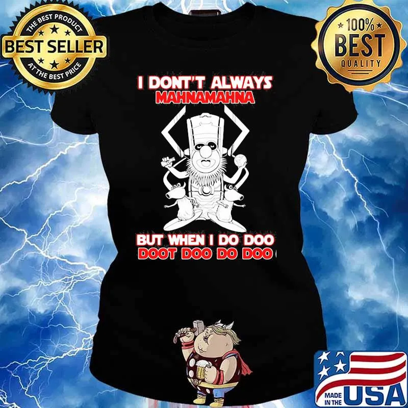 I Don’t Always Mahnamahna But When I Do Doo Doot Doo Do Doo Puppet Viking Shirt Ladies tee