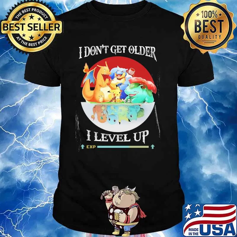 I Don’t Get Older I Level Up Pokemon Shirt