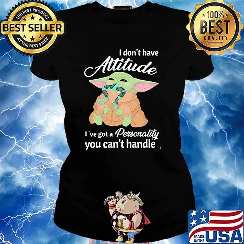 I Don’t Have Attitude Ive Got A Personality You Cant Handle Yoda Shirt Ladies tee