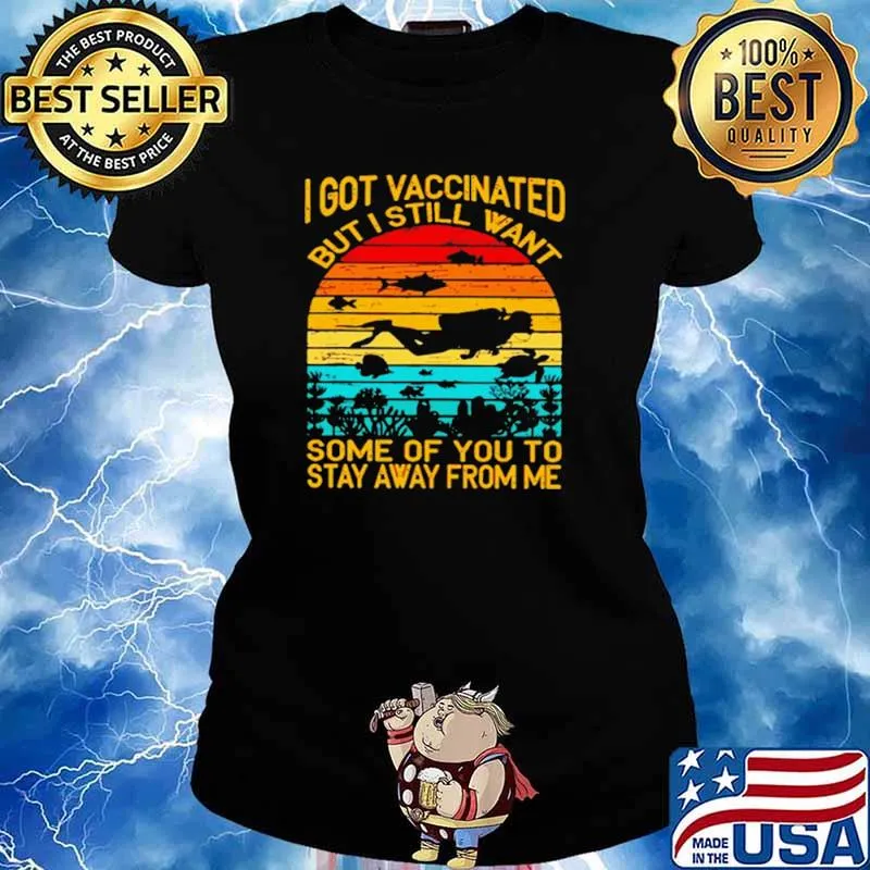 I Got Vaccinated But I Still Want Some Of You To Stay Away From Me Sunset Shirt Ladies tee