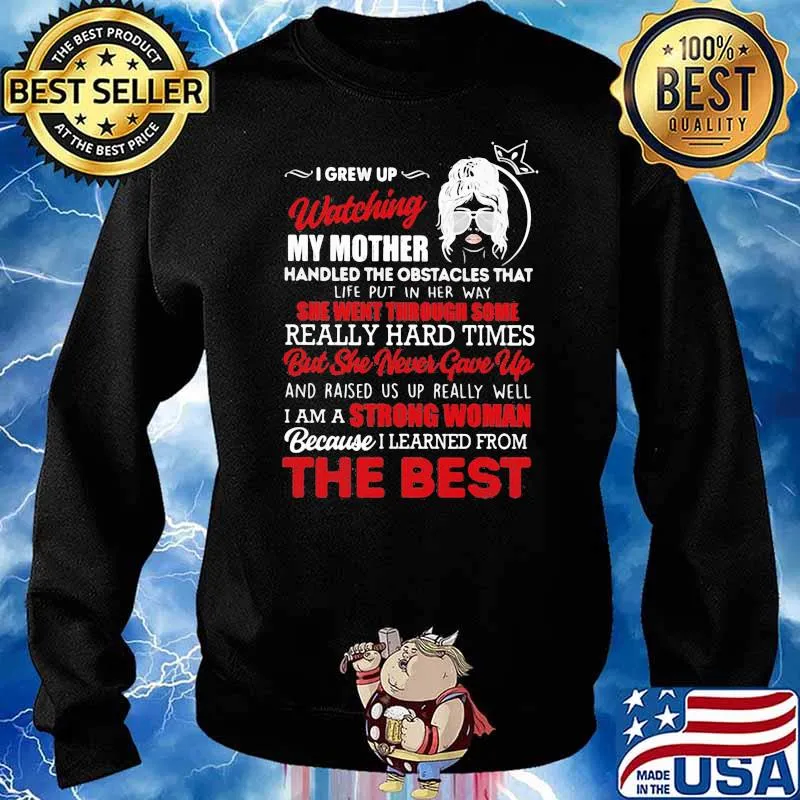 I Grew Up Watching My Mother Handled The Obstacles That Life Put In Her Way Strong Because I Learned From The Best Shirt Sweater