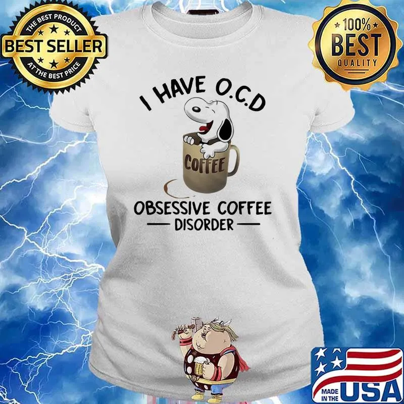 I Have O.C.D Obsessive Coffee Disorder Snoopy Shirt Ladies tee