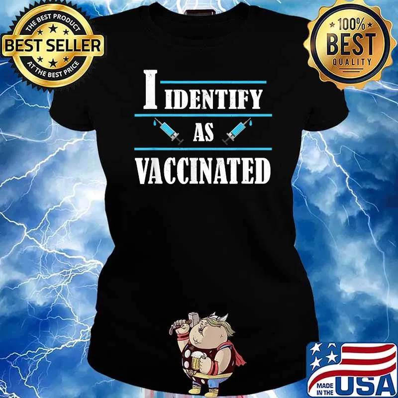 I Identify As Vaccinated Politically Correct Woke Shirt Ladies tee