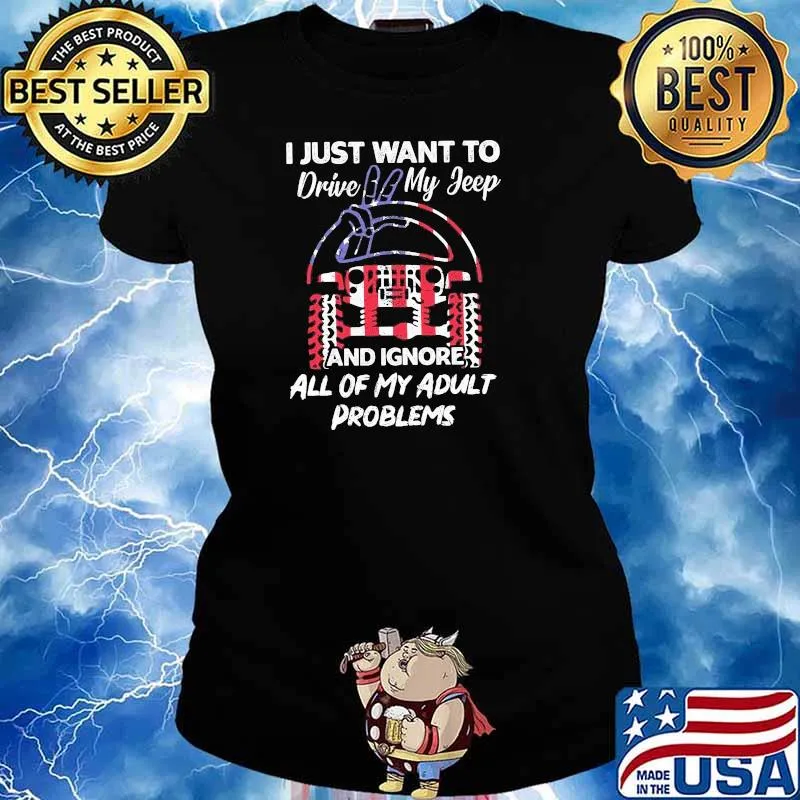 I Just Want To Drive My Jeep And Ignore All Of My Adult Problems Jeep Shirt Ladies tee