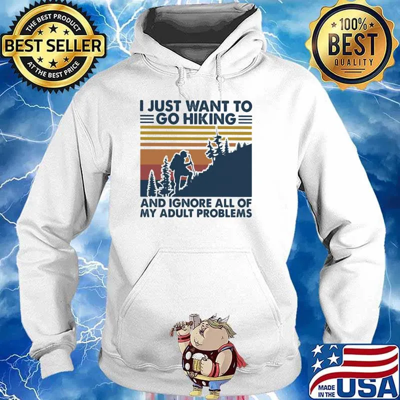 I Just Want To Go Hiking And Ignore All Of My Adult Problems Vintage Shirt Hoodie