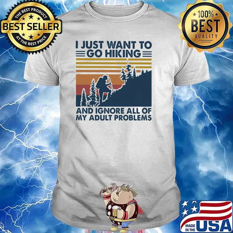 I Just Want To Go Hiking And Ignore All Of My Adult Problems Vintage Shirt