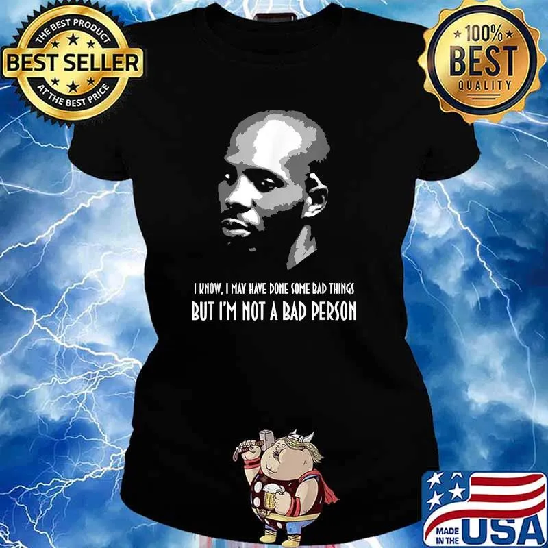 I Know May have Done Some Bad Things But Im Not A Bad Person DMX Shirt Ladies tee