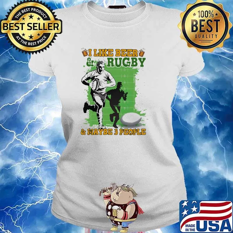 I Like Beer And Rugby And Maybe 3 People Shirt Ladies tee