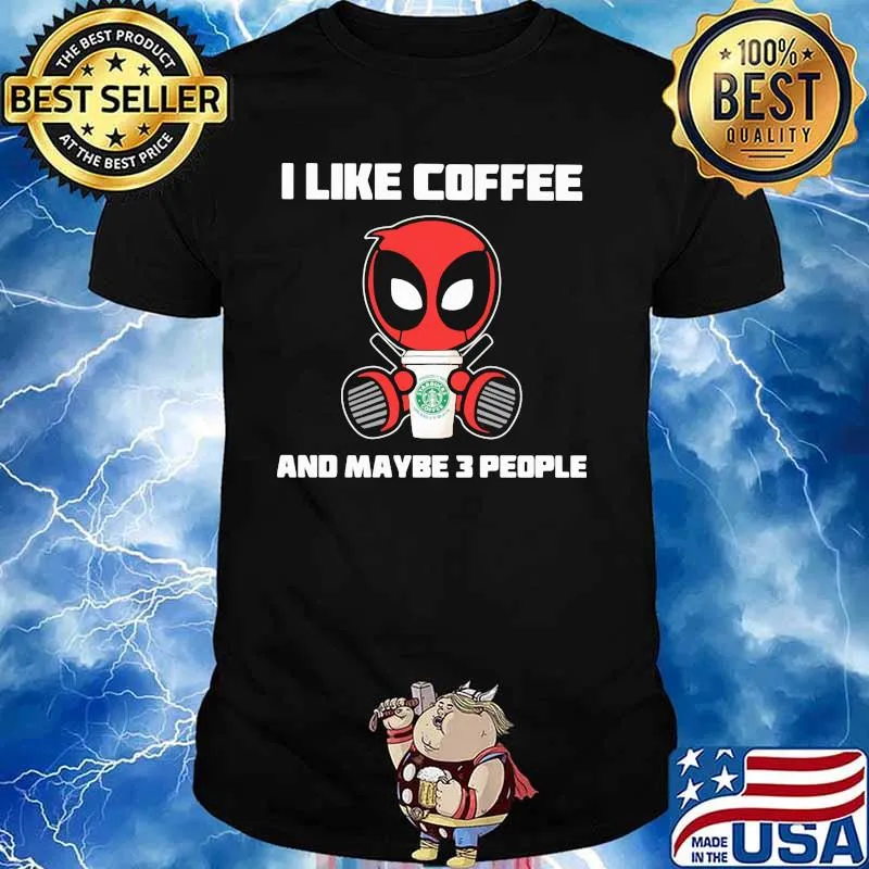 I Like Coffee And Maybe 3 People Deadpool Shirt