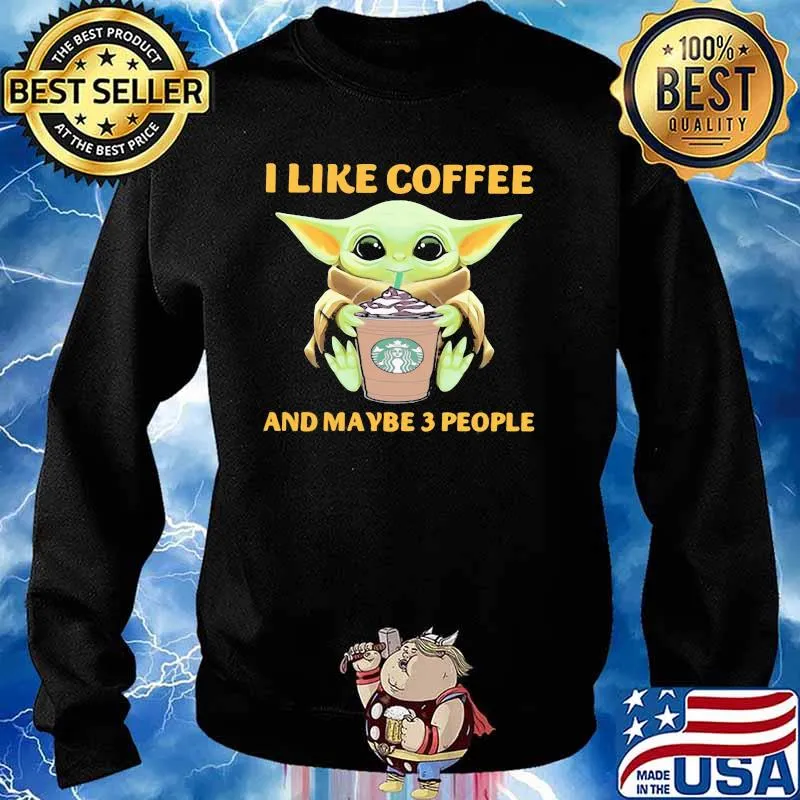 I Like Coffee And Maybe Three People Baby Yoda Starbucks Shirt Sweater