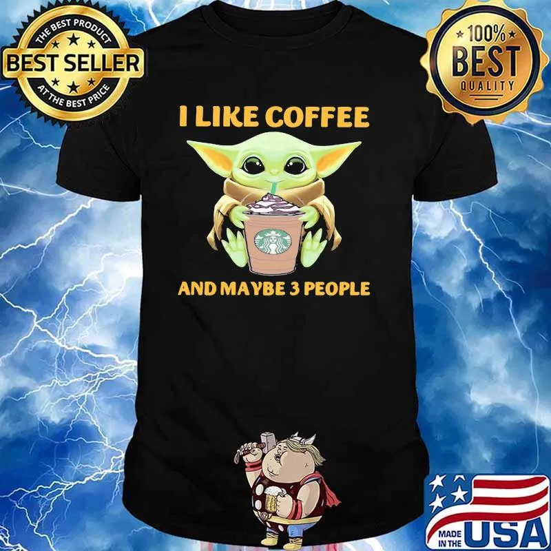 I Like Coffee And Maybe Three People Baby Yoda Starbucks Shirt