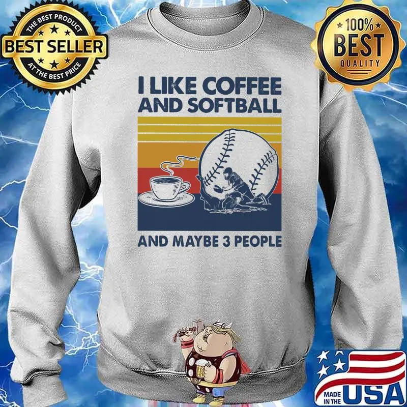 I Like Coffee And Softball And Maybe 3 People Vintage Shirt Sweater
