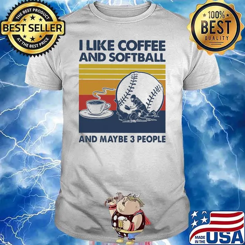 I Like Coffee And Softball And Maybe 3 People Vintage Shirt