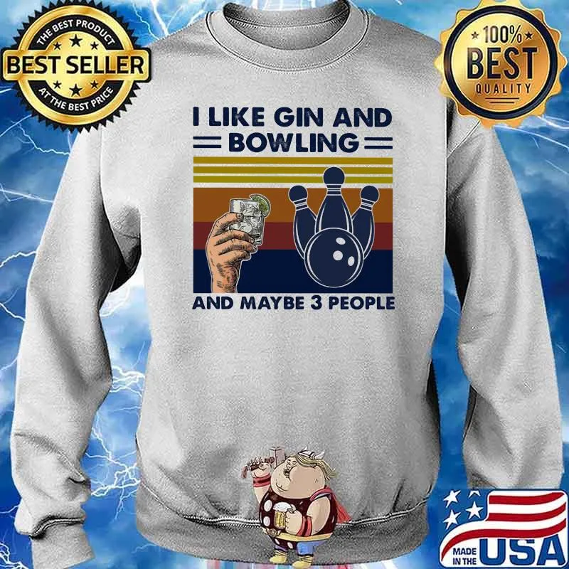 I Like Gin And Bowling And Maybe 3 people Vintage Shirt Sweater