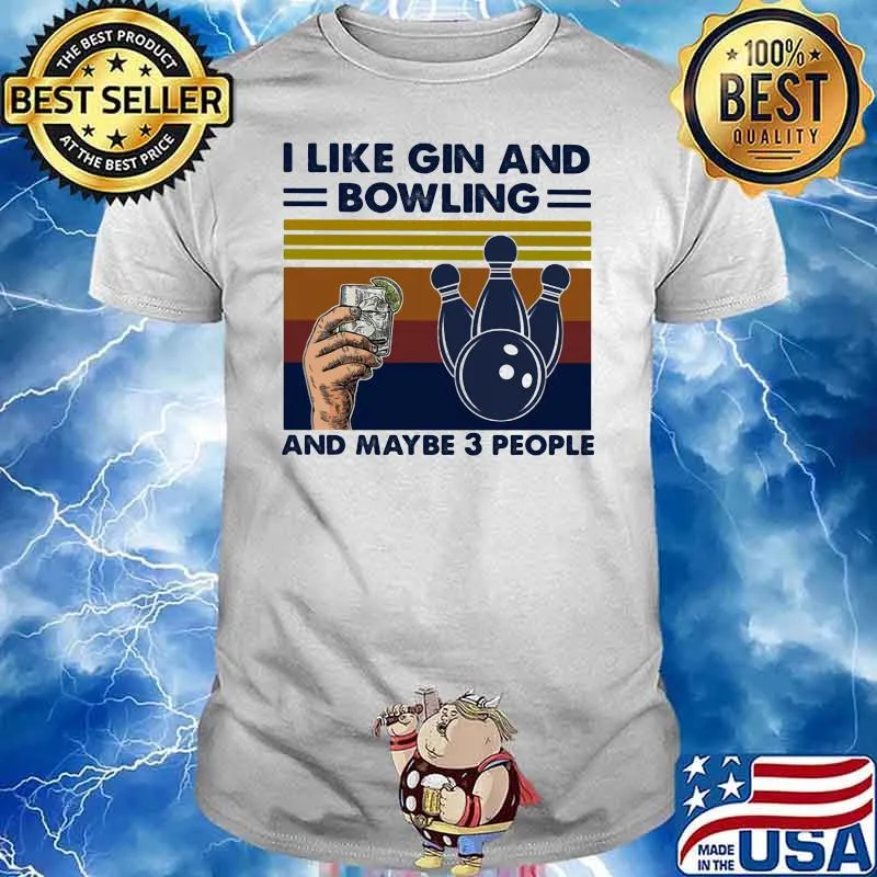 I Like Gin And Bowling And Maybe 3 people Vintage Shirt