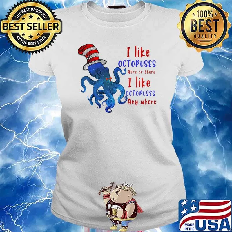 I Like Octopuses Here Or There I Like Octopuses Anywhere Dr Seuss Shirt Ladies tee